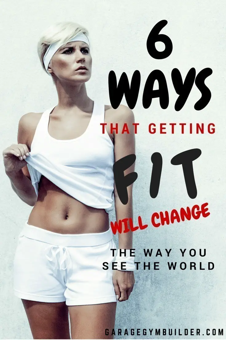 6 Ways that Getting Fit Will Change the Way You See the World