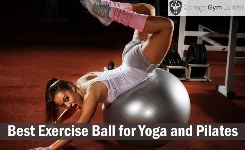 Best Exercise Ball for Yoga and Pilates Best Exercise Ball for Yoga and Pilates