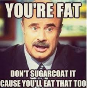 you are fat