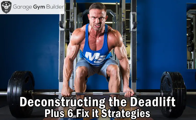 Deconstructing the Deadlift: 6 Fix It Strategies