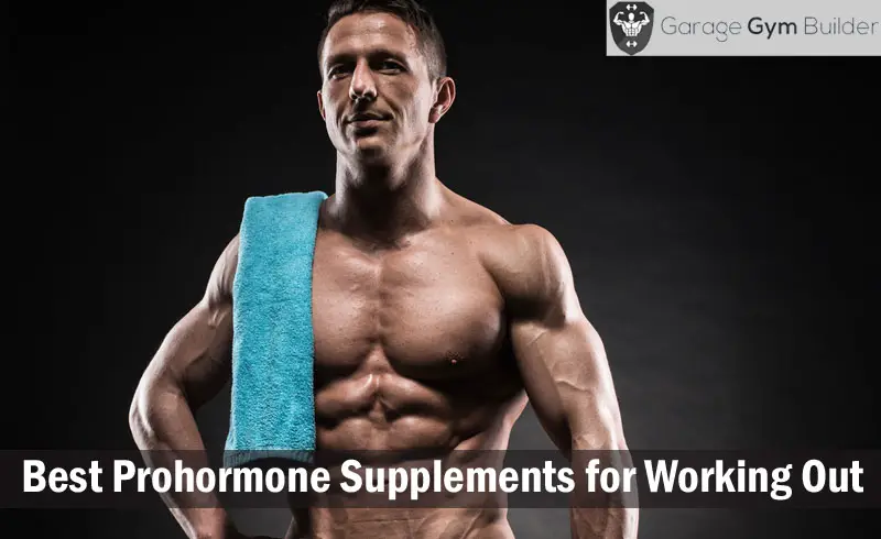 Best Prohormone Supplements For Working Out Review October 2018