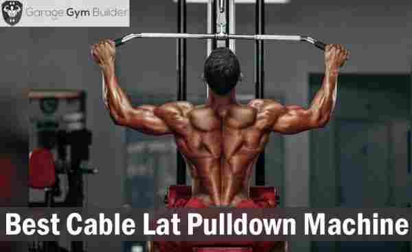 Best Cable Lat Pulldown Machines Review 2019