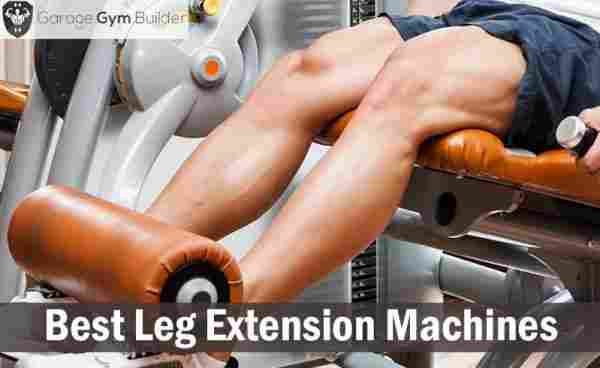 Best Leg Extension Machines Review 2019