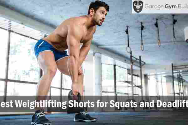 Best Weightlifting Shorts for Squats and Deadlifts