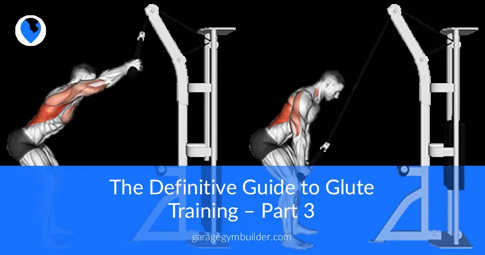 Glute Training Part 3 The Definitive Guide Garage Gym Builder