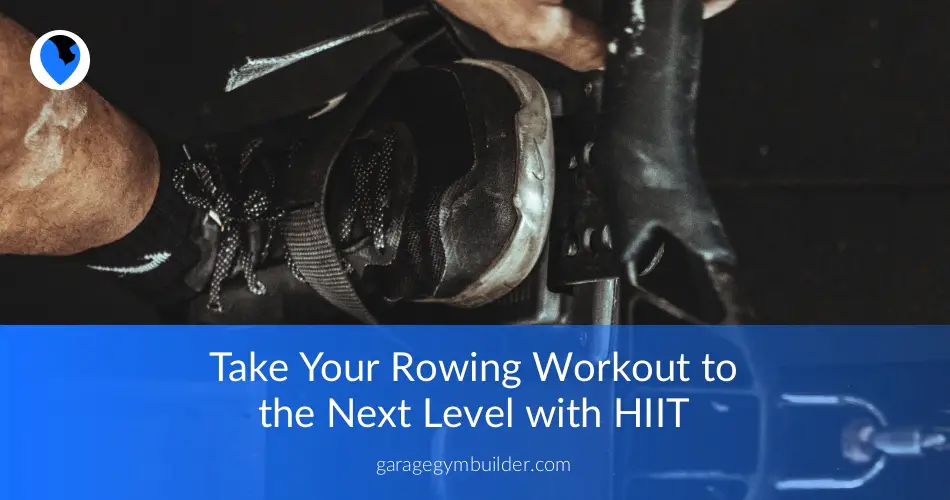 HIIT Workout: Rowing Workout Machine - Garage Gym Builder