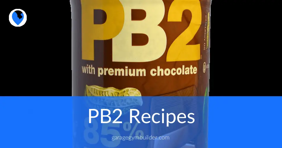 The Best PB2 Peanut Powder Recipes Garage Gym Builder