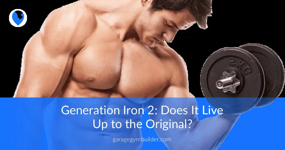 Generation Iron 2 Does It Live Up To The Original