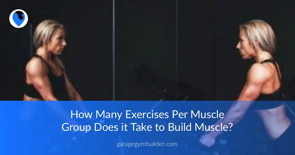 How Many Exercises Per Muscle Group to Build Lean Muscle? GGB