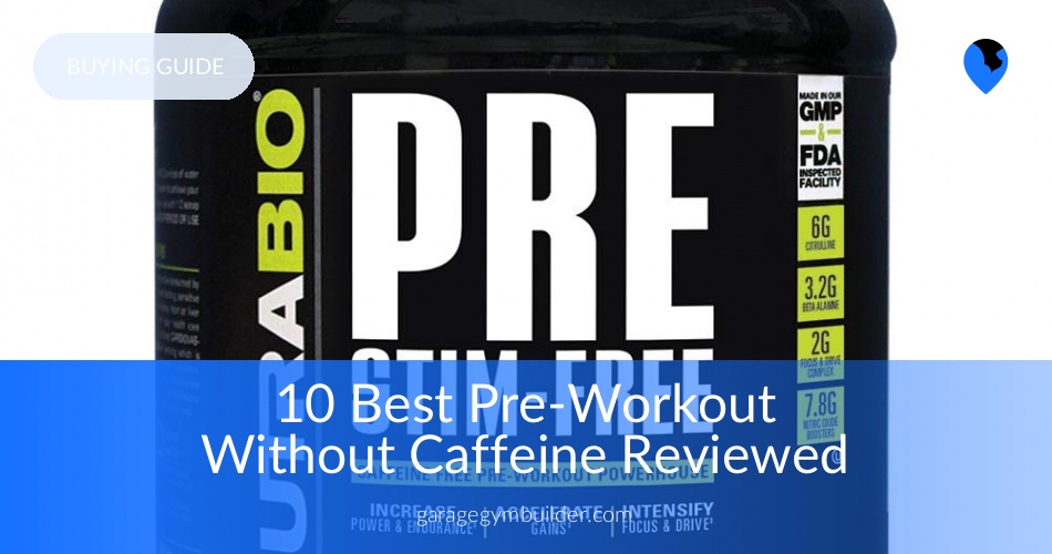 Best Pre Workout Supplement Without Caffeine Garage Gym