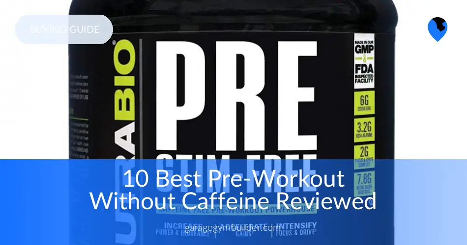 Best Pre Workout Supplement Without Caffeine Garage Gym