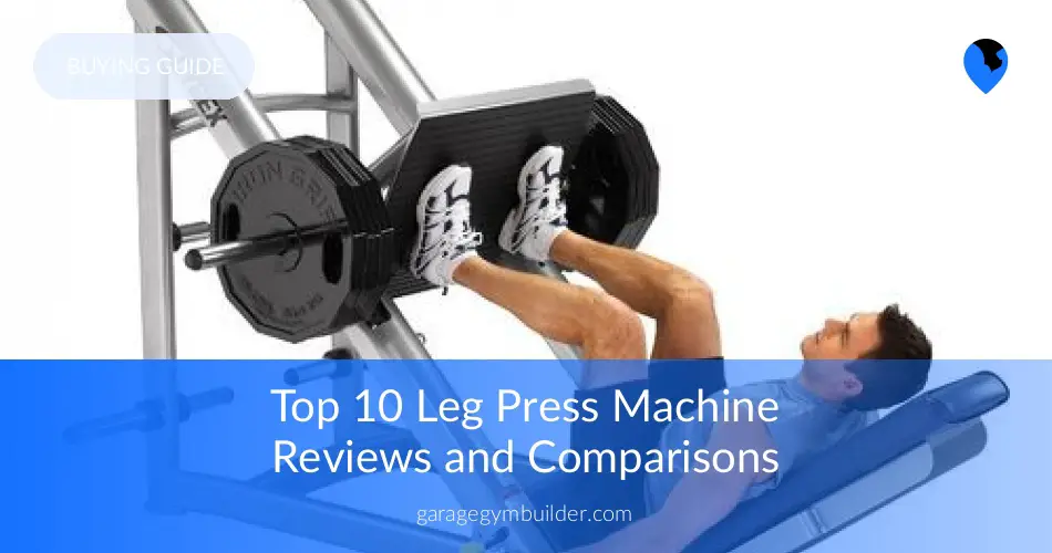 Best Leg Press Machine Reviews and Buying Guide GGB