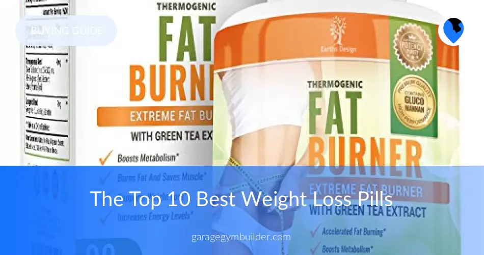 The Top 10 Best Weight Loss Pills Garage Gym Builder