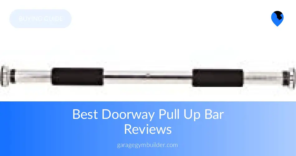Best Doorway Pull Up Bar In 2019 Garage Gym Builder