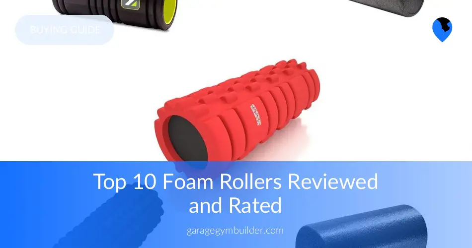 Best Foam Rollers Reviewed in 2019 Garage Gym Builder
