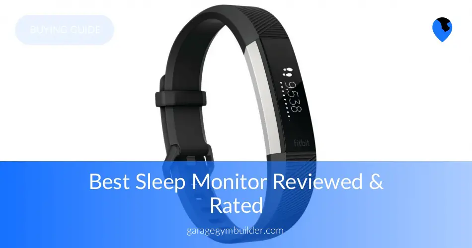 Best Sleep Monitoring Devices Reviewed Garage Gym Builder