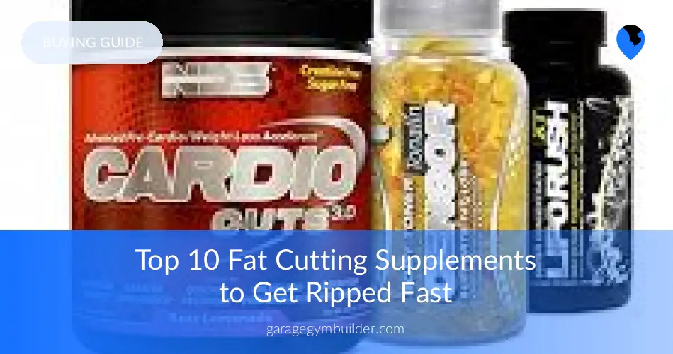 How To Get Ripped Fast Best Cutting Supplements 2019 Garage Gym
