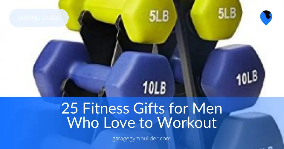 25 Best Fitness Gifts For Men Garage Gym Builder