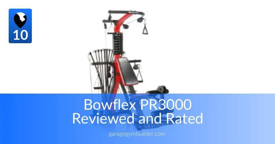 Bowflex PR3000 Home Gym Review Garage Gym Builder