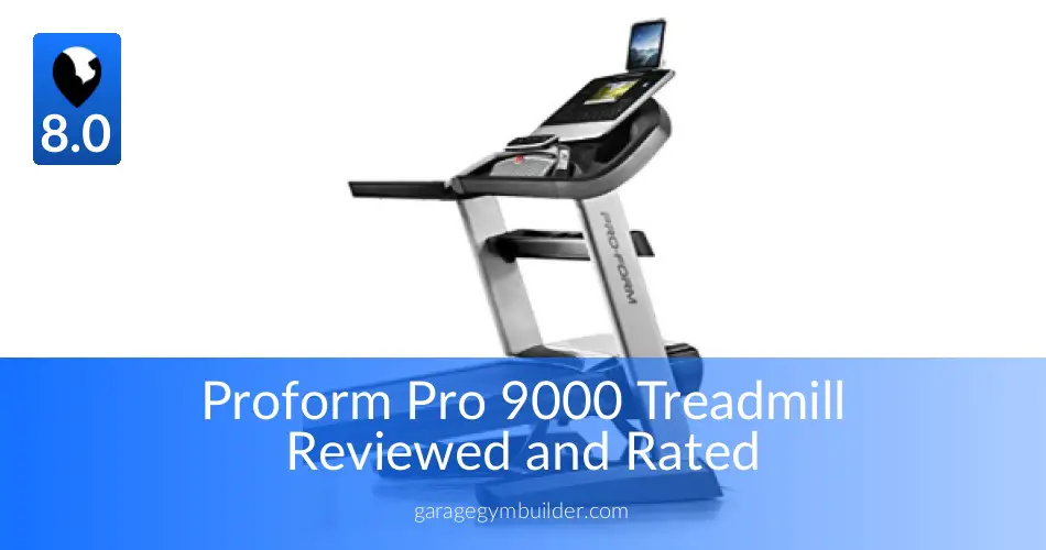 ProForm Pro 9000 Treadmill Review Garage Gym Builder